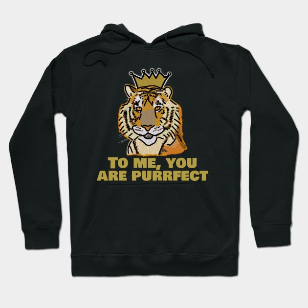 Perfect King Tiger Crown Says You are Purrfect Hoodie by ellenhenryart